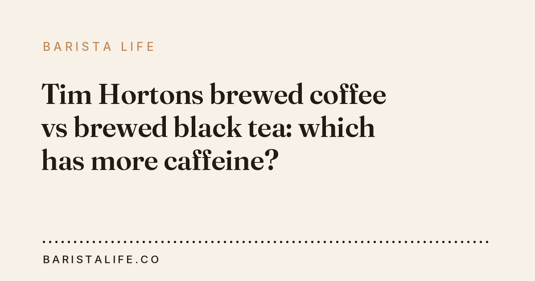 Tim Hortons brewed coffee vs brewed black tea: which has more caffeine?