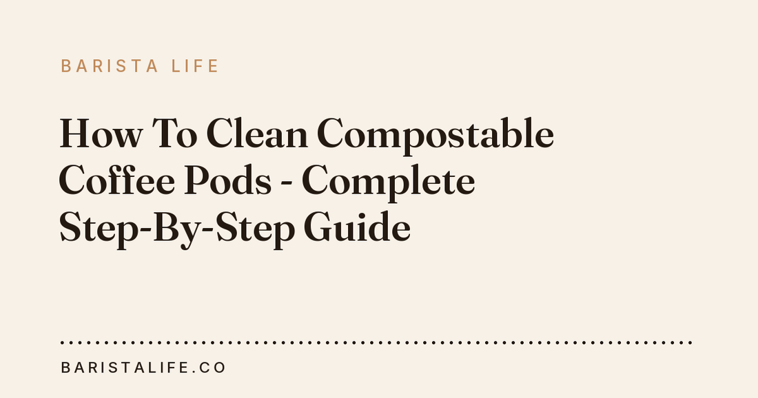 How To Clean Compostable Coffee Pods - Complete Step-By-Step Guide