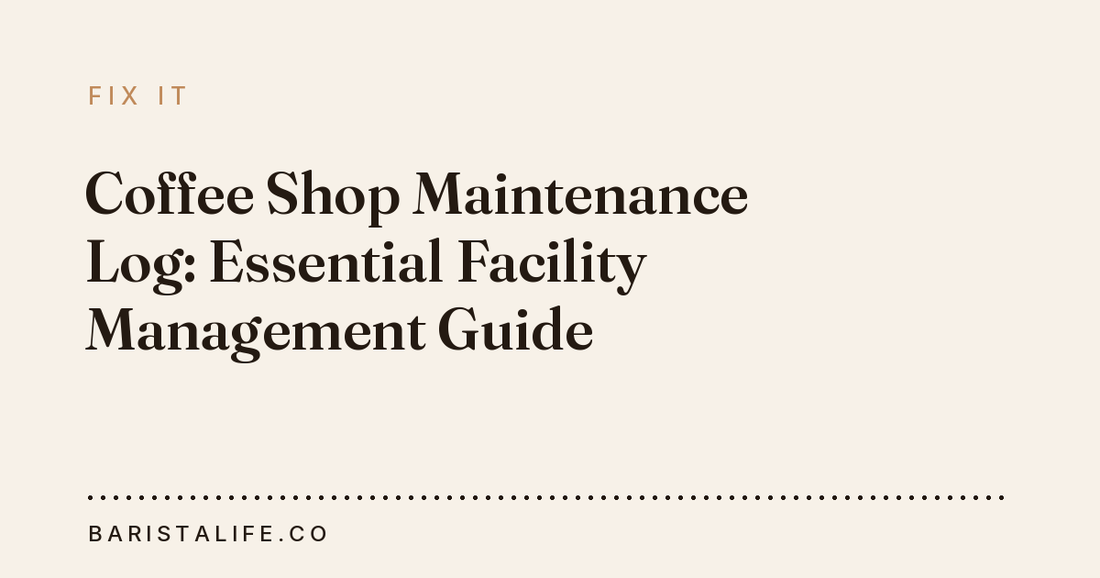 Coffee Shop Maintenance Log: Essential Facility Management Guide
