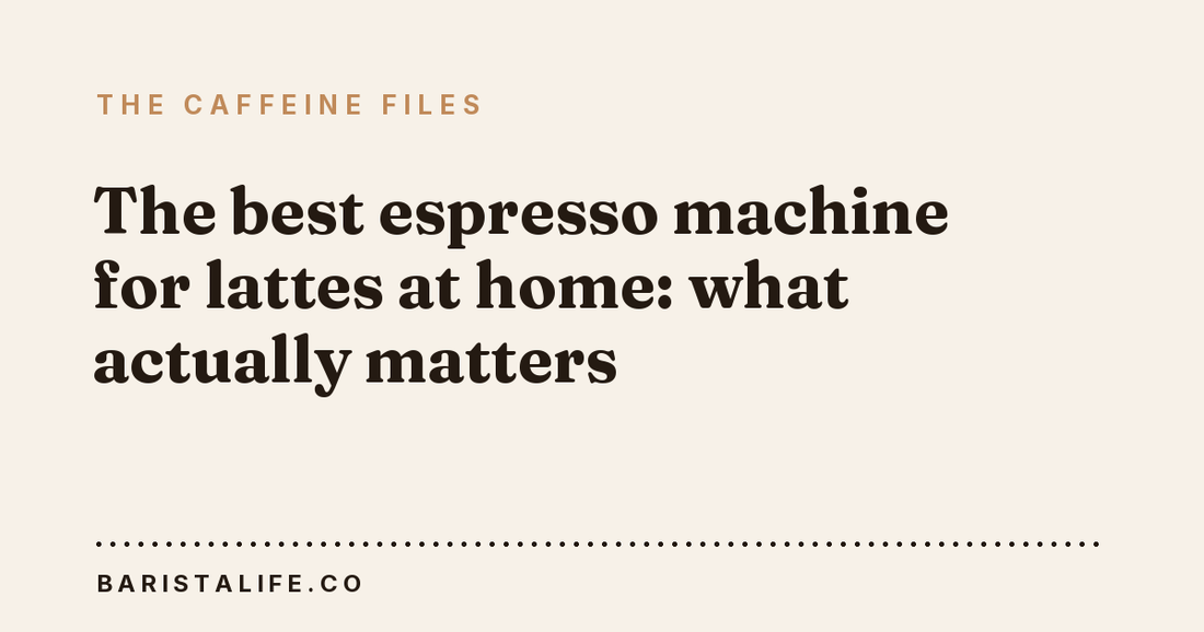 The best espresso machine for lattes at home: what actually matters