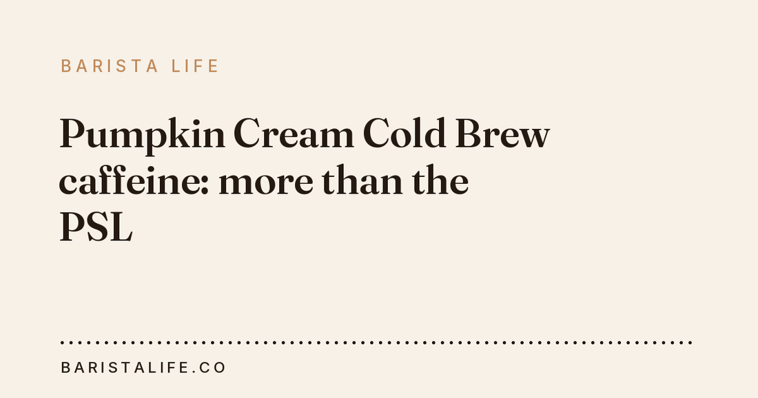 Pumpkin Cream Cold Brew caffeine: more than the PSL
