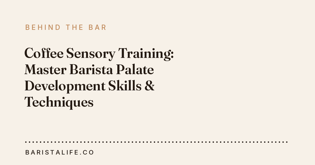Coffee Sensory Training: Master Barista Palate Development Skills & Techniques