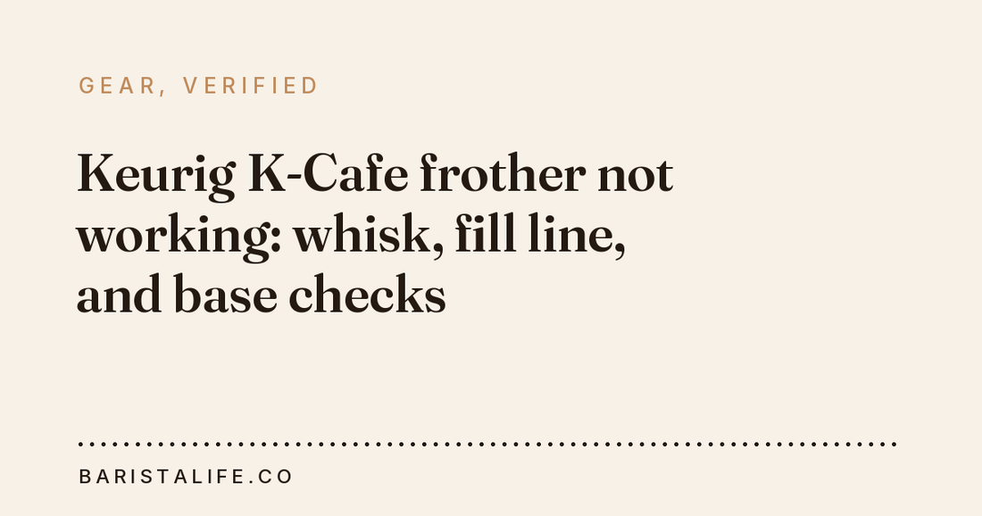 Keurig K-Cafe frother not working: whisk, fill line, and base checks