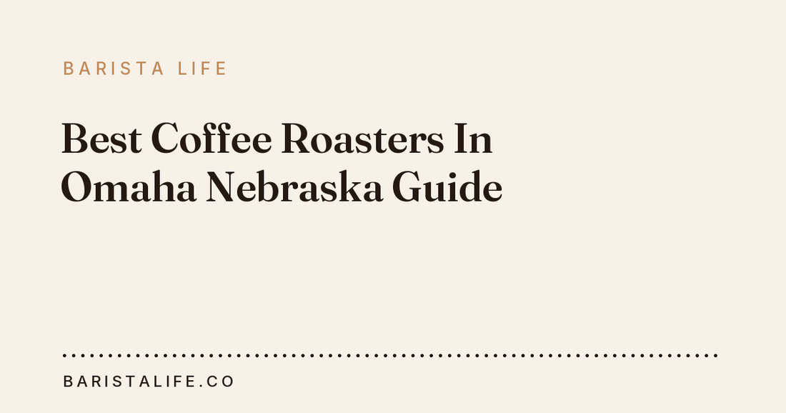Best Coffee Roasters In Omaha Nebraska Guide