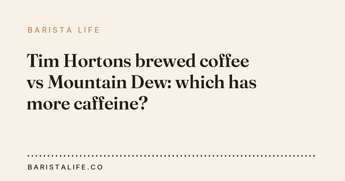 Tim Hortons brewed coffee vs Mountain Dew: which has more caffeine?