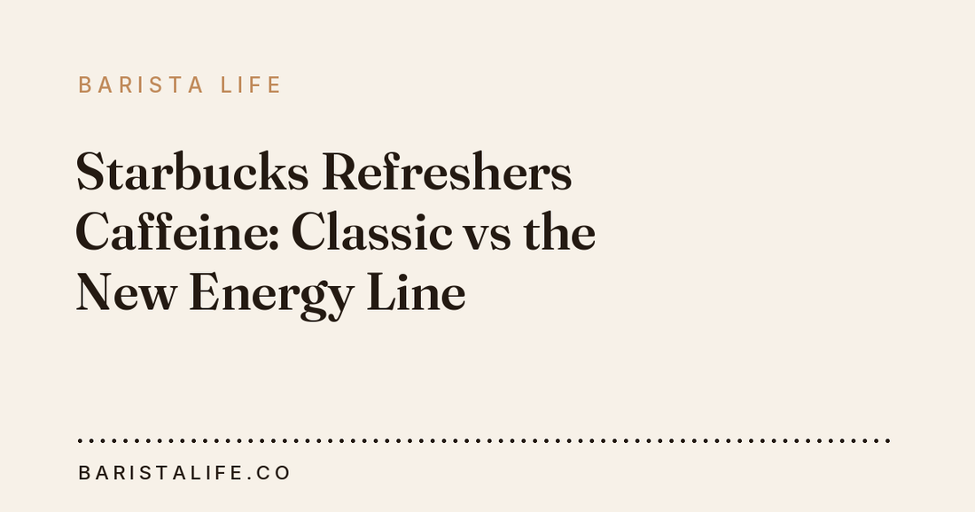 Starbucks Refreshers Caffeine: Classic vs the New Energy Line