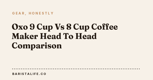 Oxo 9 Cup Vs 8 Cup Coffee Maker Head To Head Comparison