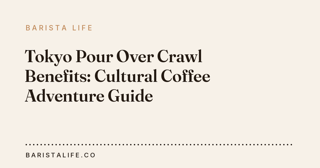 Tokyo Pour Over Crawl Benefits: Cultural Coffee Adventure Guide