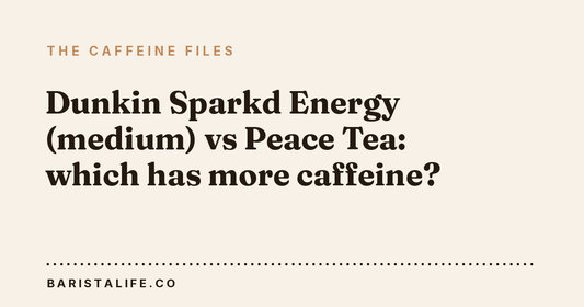 Dunkin Sparkd Energy (medium) vs Peace Tea: which has more caffeine?