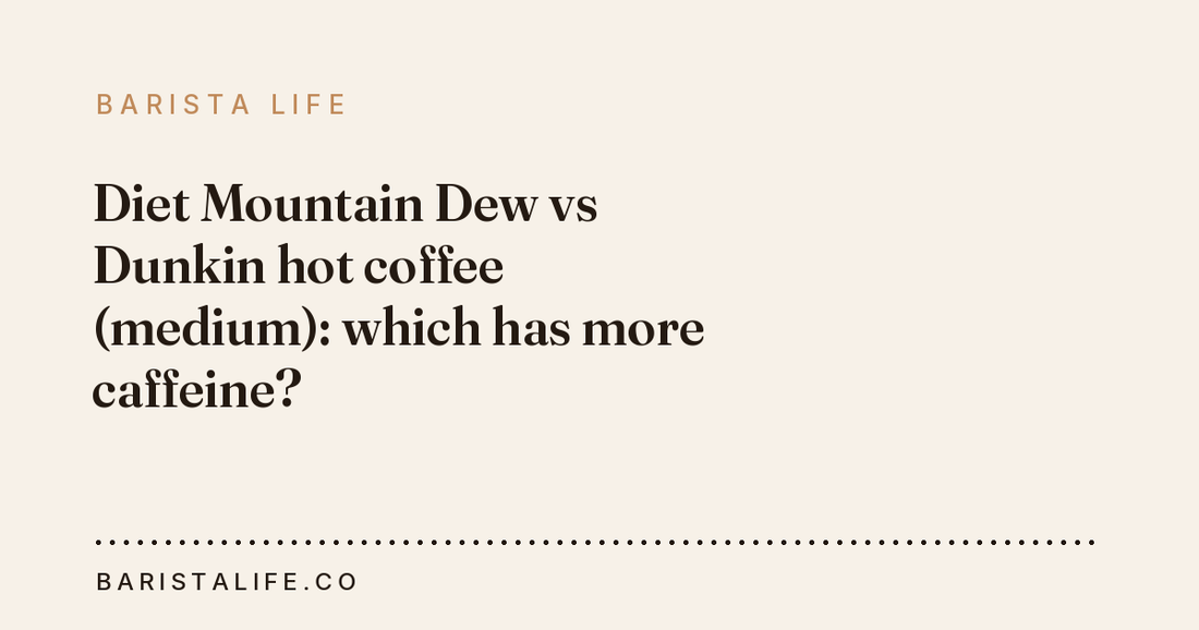 Diet Mountain Dew vs Dunkin hot coffee (medium): which has more caffeine?