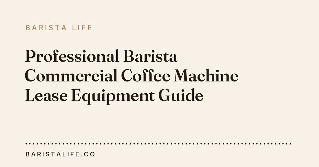 Professional Barista Commercial Coffee Machine Lease Equipment Guide