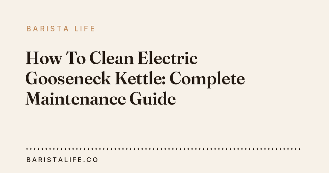How To Clean Electric Gooseneck Kettle: Complete Maintenance Guide