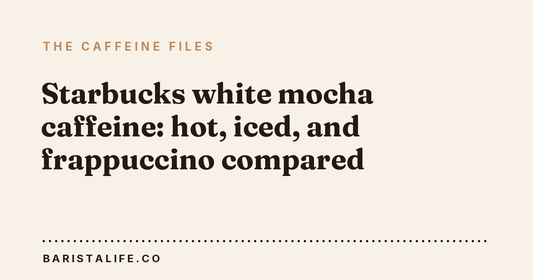 Starbucks white mocha caffeine: hot, iced, and frappuccino compared