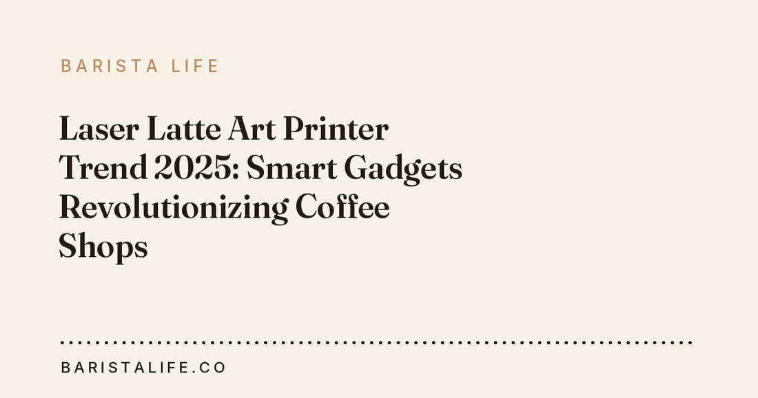 Laser Latte Art Printer Trend 2025: Smart Gadgets Revolutionizing Coffee Shops