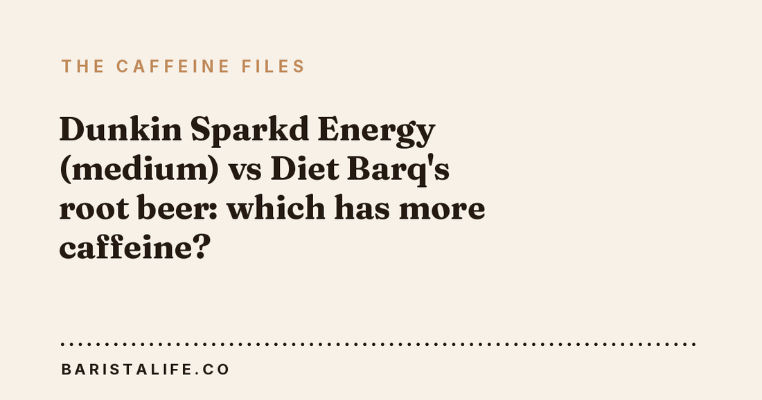 Dunkin Sparkd Energy (medium) vs Diet Barq's root beer: which has more caffeine?