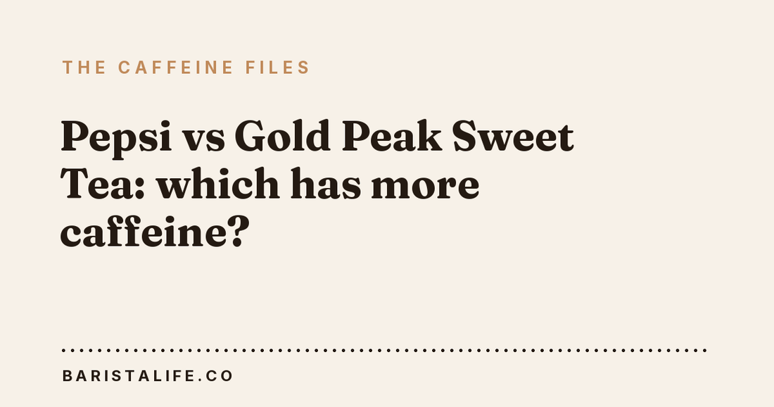 Pepsi vs Gold Peak Sweet Tea: which has more caffeine?