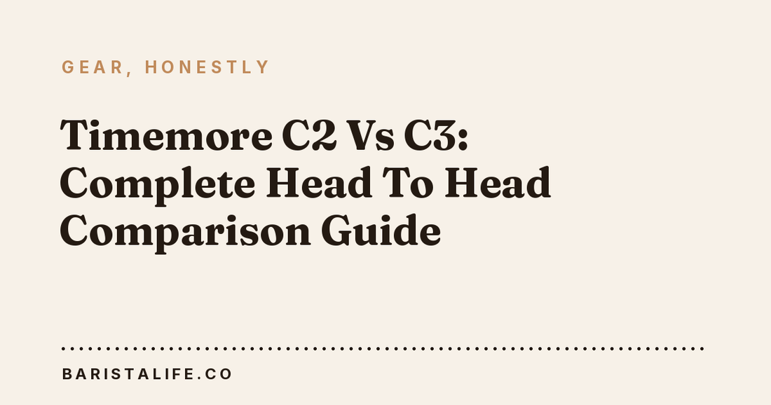 Timemore C2 Vs C3: Complete Head To Head Comparison Guide