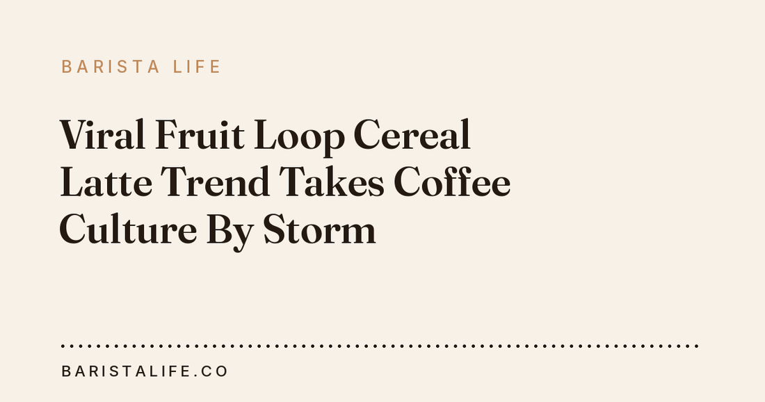 Viral Fruit Loop Cereal Latte Trend Takes Coffee Culture By Storm