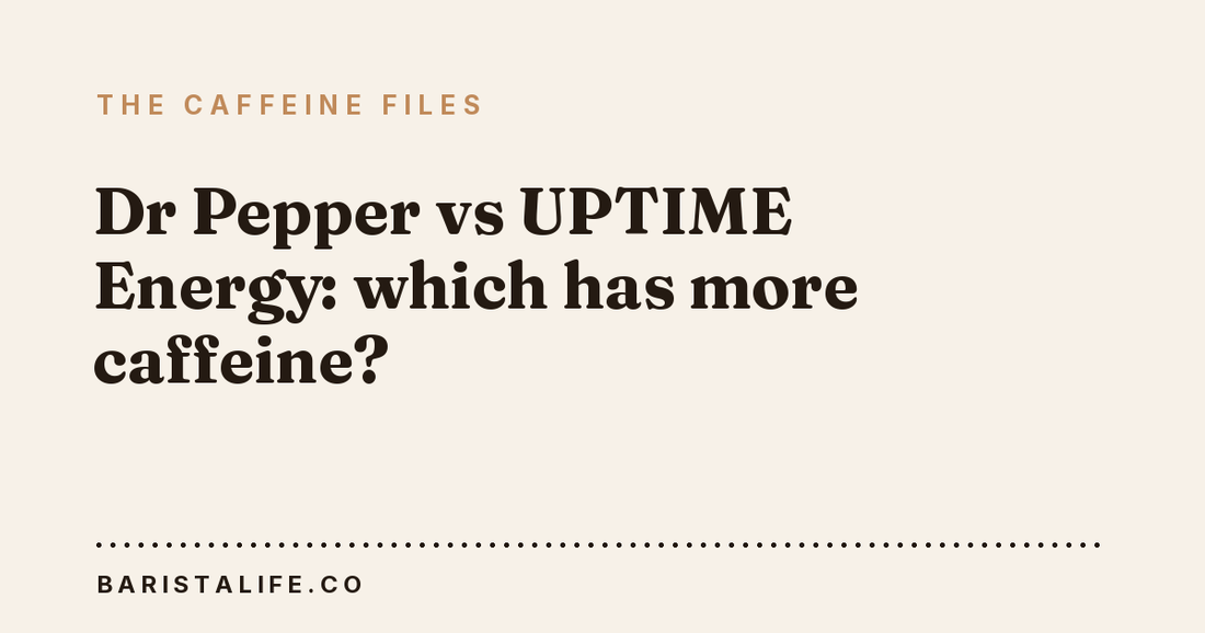 Dr Pepper vs UPTIME Energy: which has more caffeine?