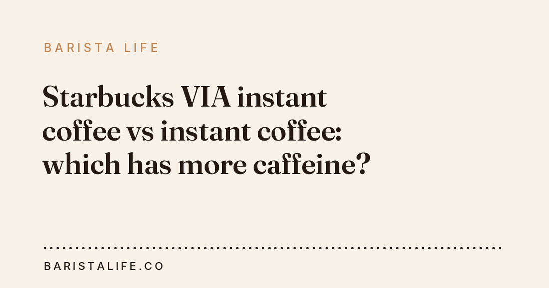 Starbucks VIA instant coffee vs instant coffee: which has more caffeine?