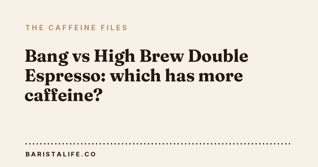 Bang vs High Brew Double Espresso: which has more caffeine?