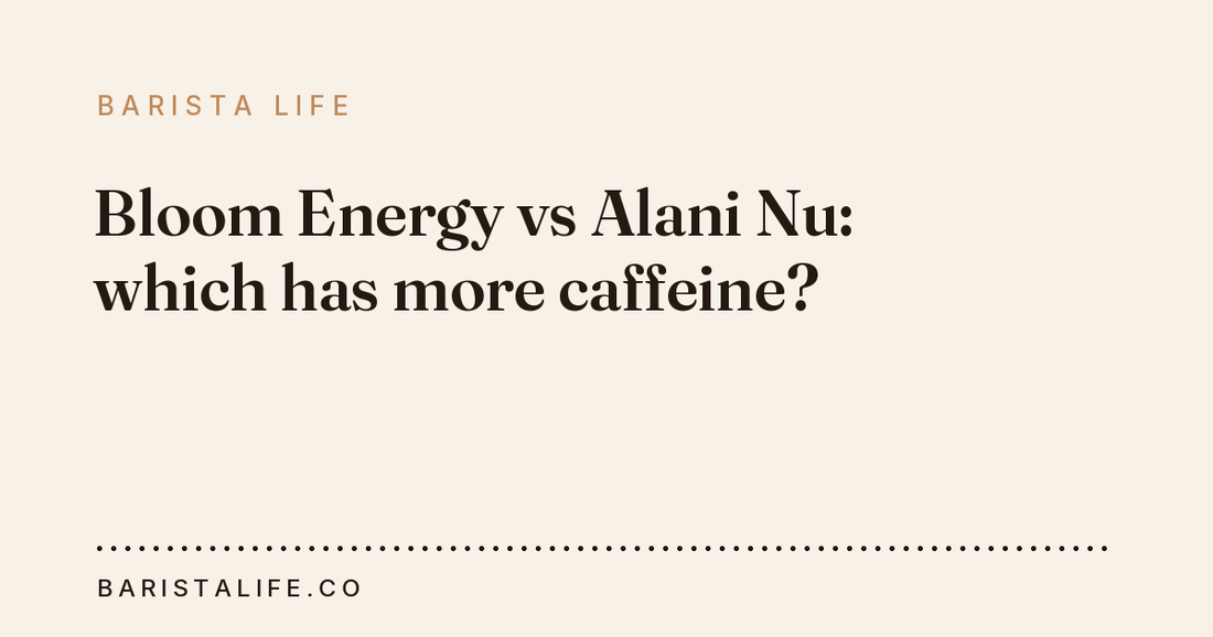 Bloom Energy vs Alani Nu: which has more caffeine?