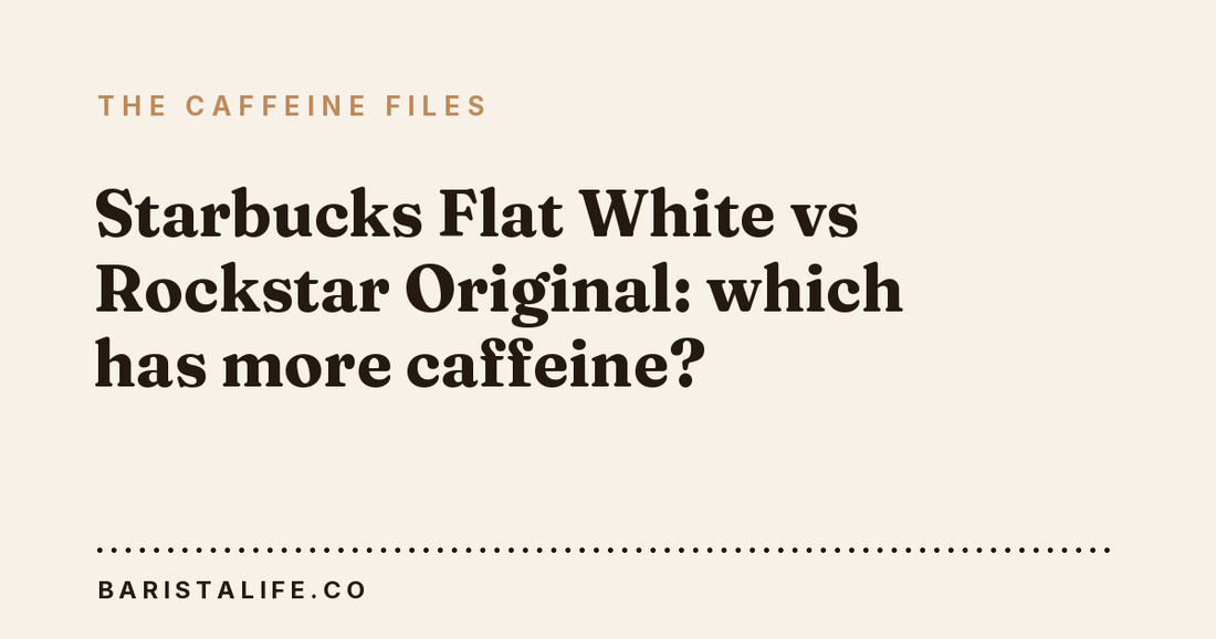 Starbucks Flat White vs Rockstar Original: which has more caffeine?
