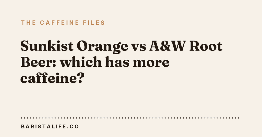 Sunkist Orange vs A&W Root Beer: which has more caffeine?