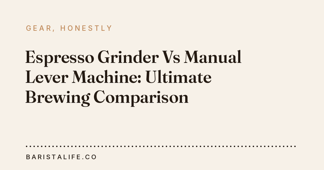 Espresso Grinder Vs Manual Lever Machine: Ultimate Brewing Comparison