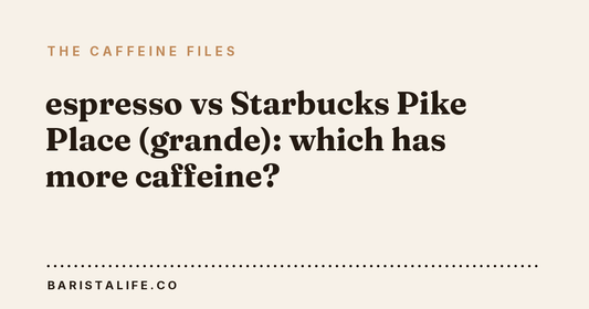 espresso vs Starbucks Pike Place (grande): which has more caffeine?