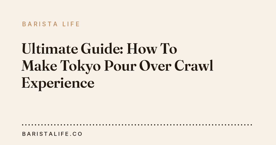 Ultimate Guide: How To Make Tokyo Pour Over Crawl Experience