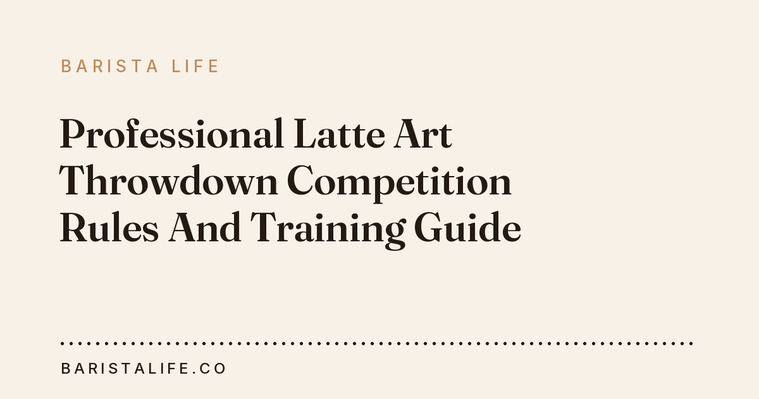 Professional Latte Art Throwdown Competition Rules And Training Guide