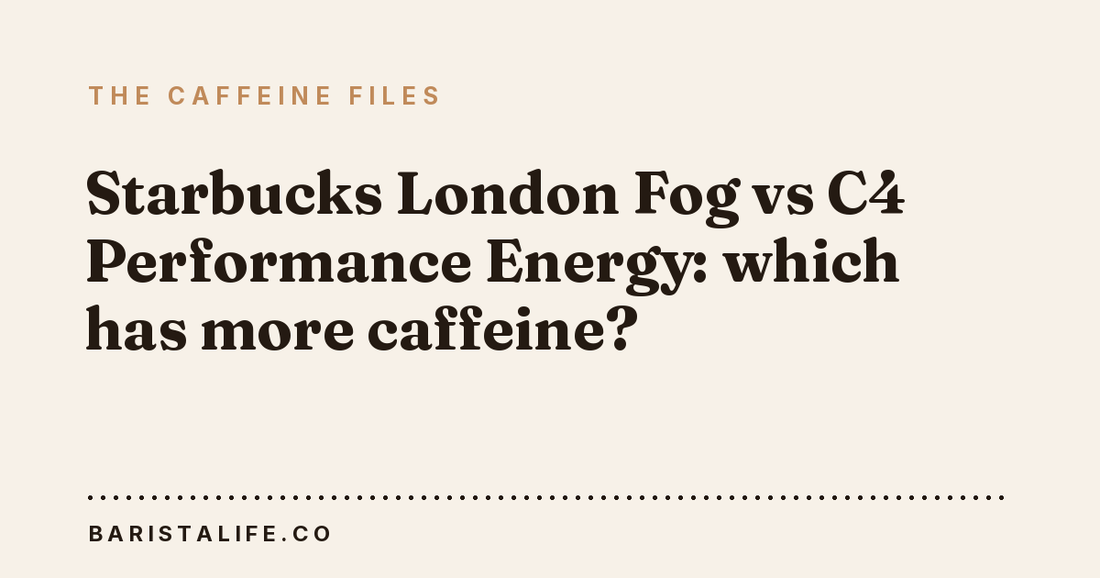 Starbucks London Fog vs C4 Performance Energy: which has more caffeine?