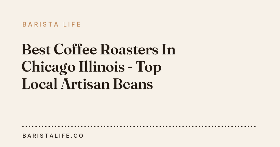 Best Coffee Roasters In Chicago Illinois - Top Local Artisan Beans