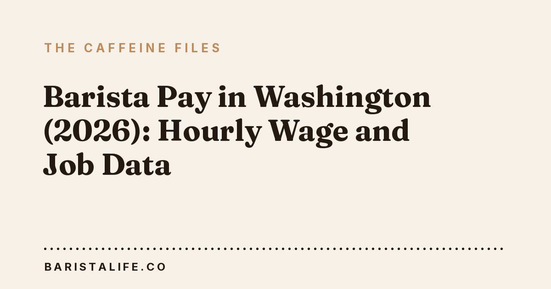 Barista Pay in Washington (2026): Hourly Wage and Job Data
