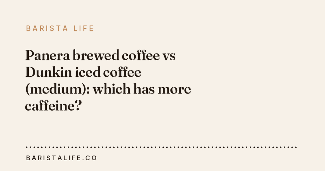 Panera brewed coffee vs Dunkin iced coffee (medium): which has more caffeine?