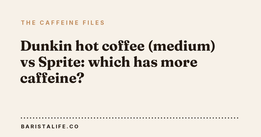 Dunkin hot coffee (medium) vs Sprite: which has more caffeine?