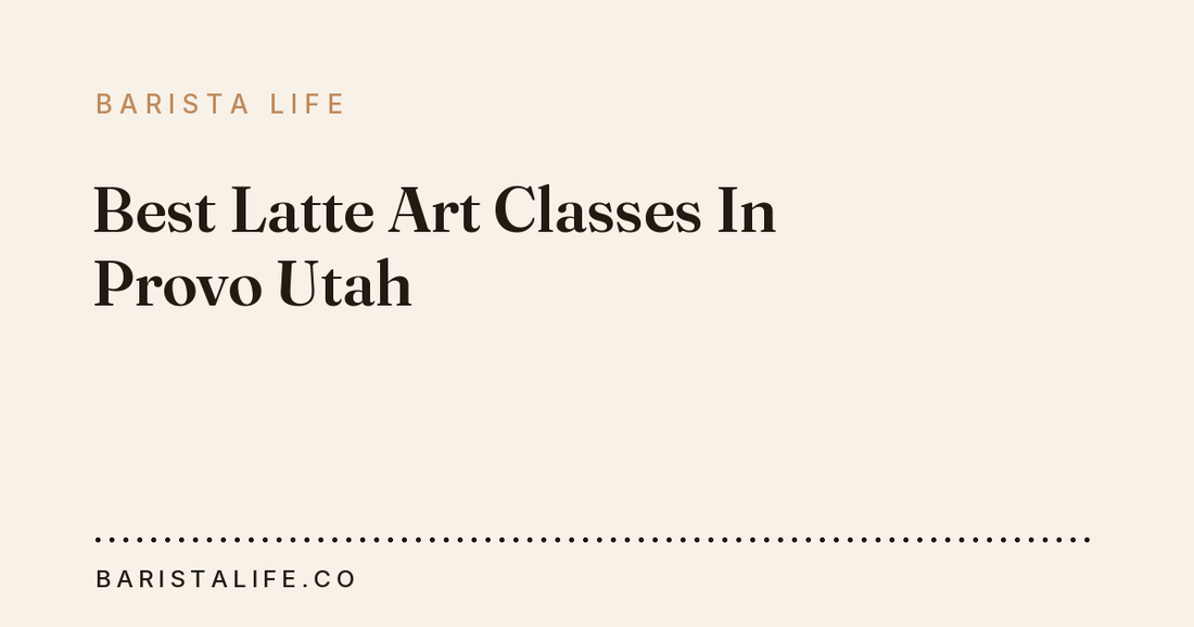 Best Latte Art Classes In Provo Utah
