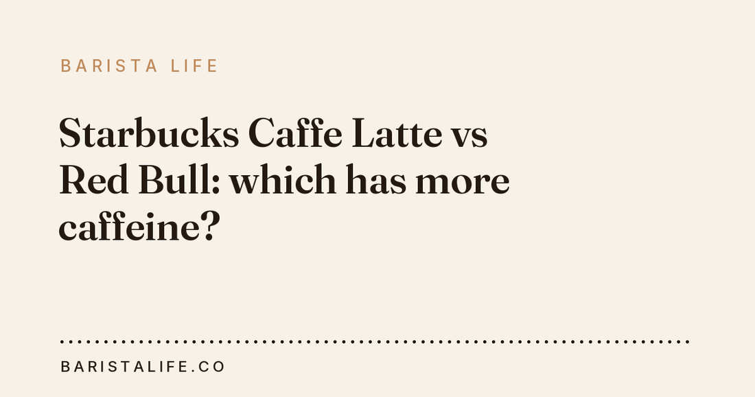 Starbucks Caffe Latte vs Red Bull: which has more caffeine?