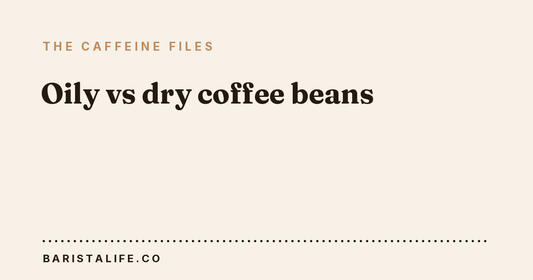 Oily vs dry coffee beans