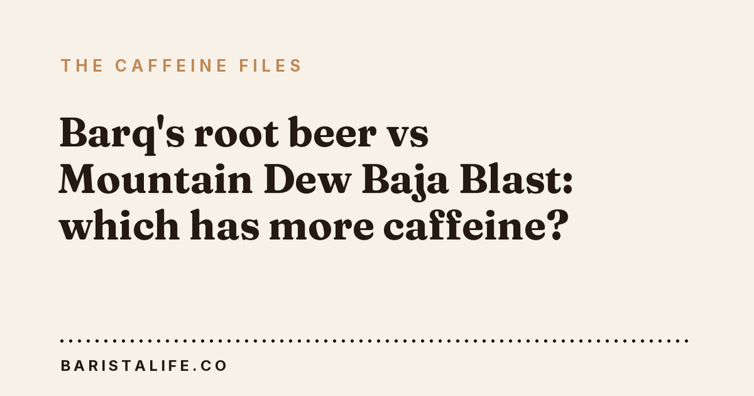 Barq's root beer vs Mountain Dew Baja Blast: which has more caffeine?