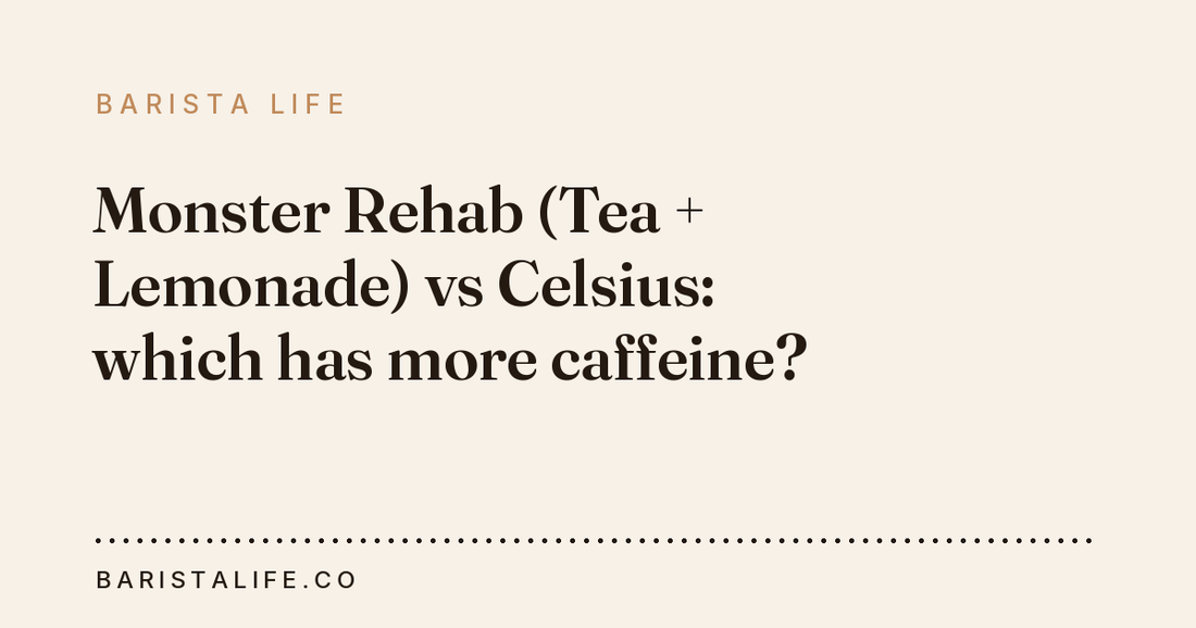 Monster Rehab (Tea + Lemonade) vs Celsius: which has more caffeine?