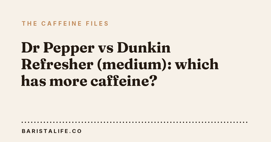 Dr Pepper vs Dunkin Refresher (medium): which has more caffeine?