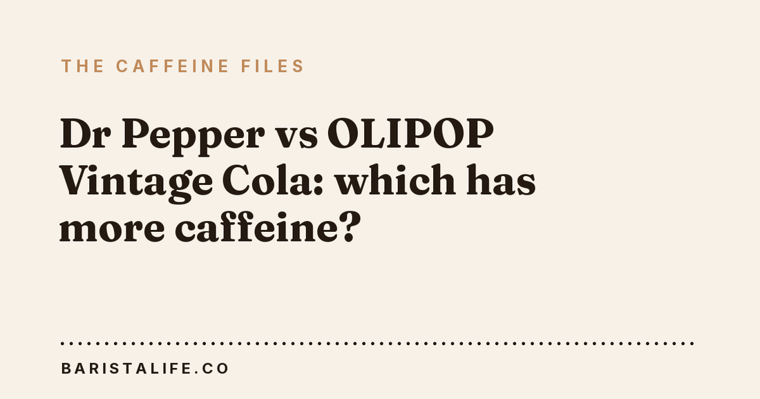 Dr Pepper vs OLIPOP Vintage Cola: which has more caffeine?