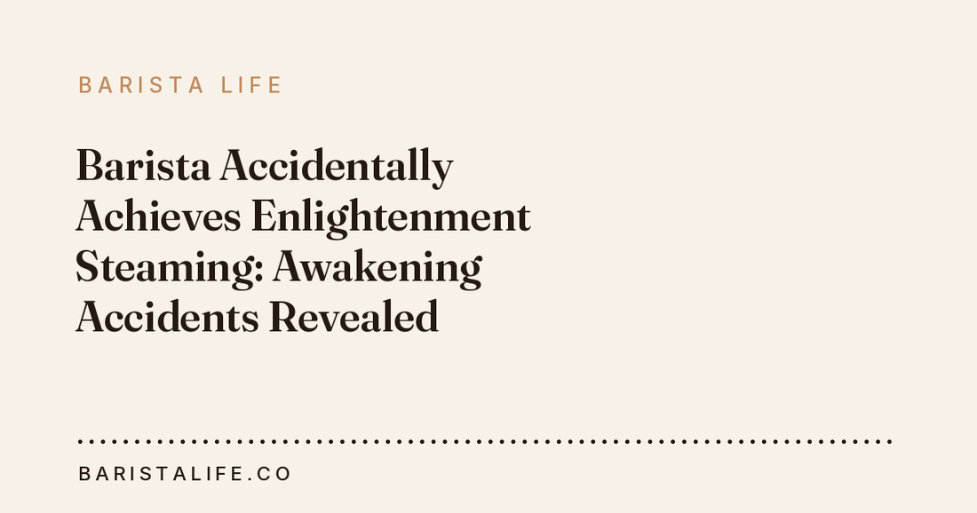 Barista Accidentally Achieves Enlightenment Steaming: Awakening Accidents Revealed