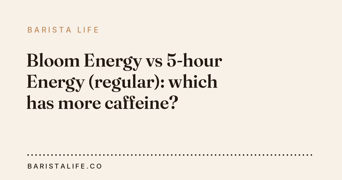 Bloom Energy vs 5-hour Energy (regular): which has more caffeine?