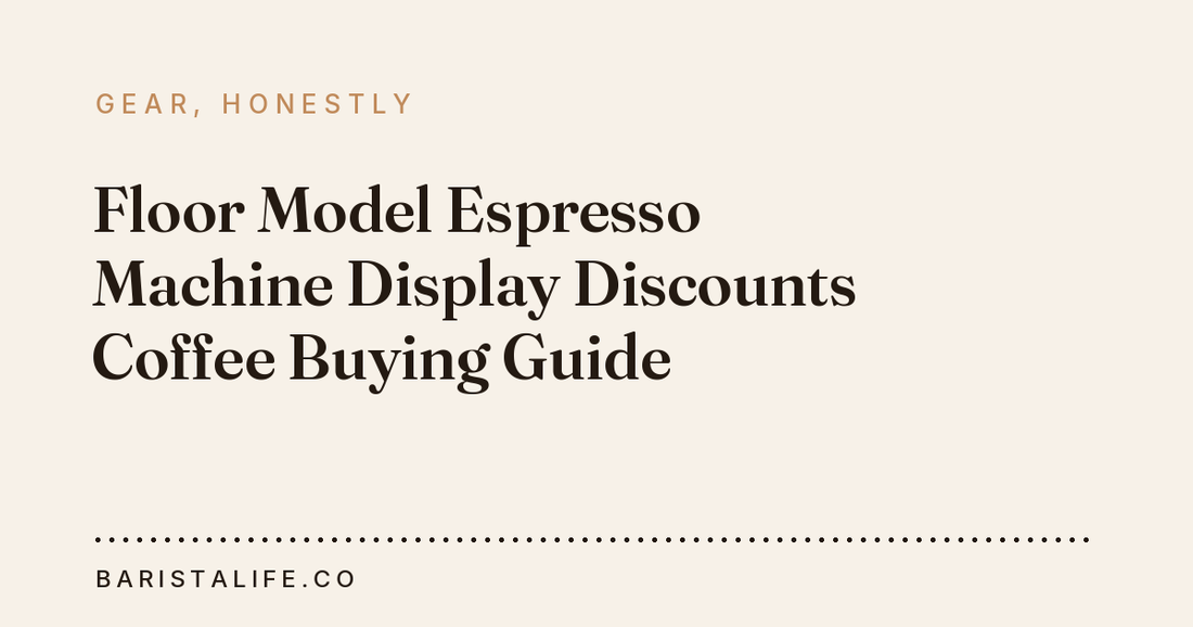 Floor Model Espresso Machine Display Discounts Coffee Buying Guide