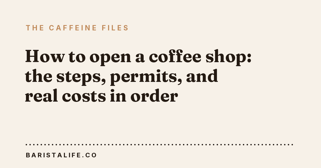 How to open a coffee shop: the steps, permits, and real costs in order