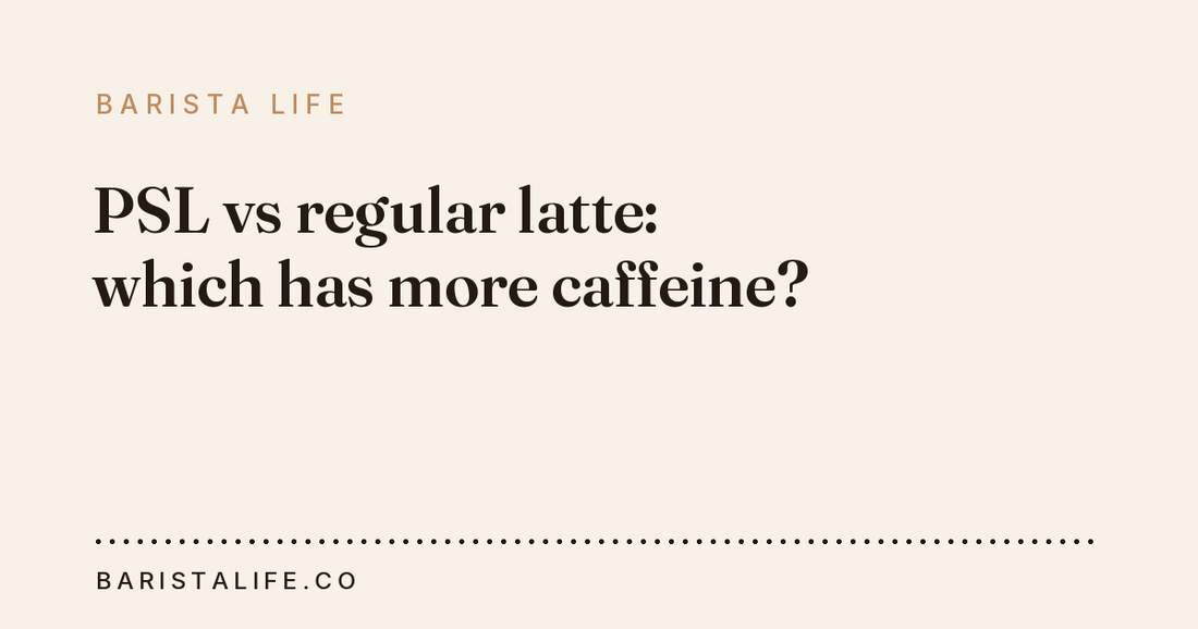 PSL vs regular latte: which has more caffeine?