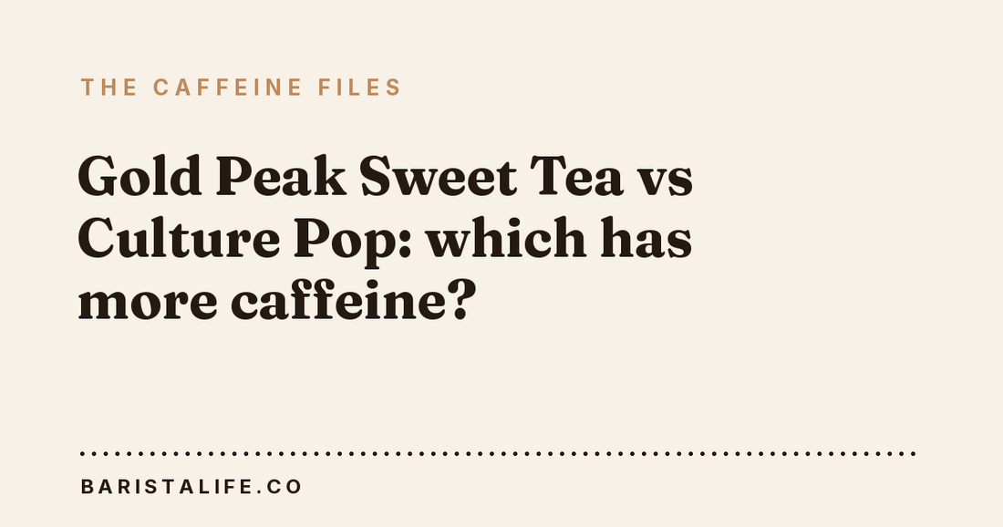 Gold Peak Sweet Tea vs Culture Pop: which has more caffeine?